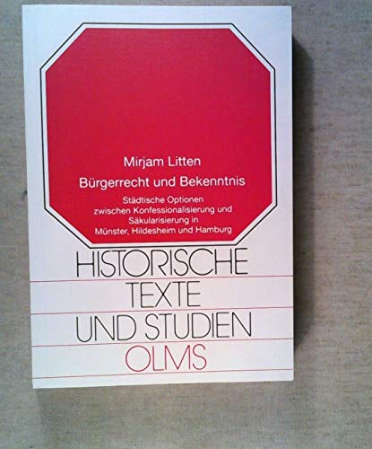 Beispielbild fr Brgerrecht und Bekenntnis : Stdtische Optionen zwischen Konfessionalisierung und Skularisierung in Mnster, Hildesheim und Hamburg. zum Verkauf von Kloof Booksellers & Scientia Verlag