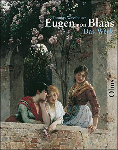 Eugen von Blaas (1843-1931), Das Werk/Catalogue raisonné. Deutsch-englische Ausgabe. Skizzen, Aqu...