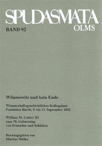 Wilamowitz und kein Ende. - Calder III, William M. ; Markus Mülke (Hrsg. )