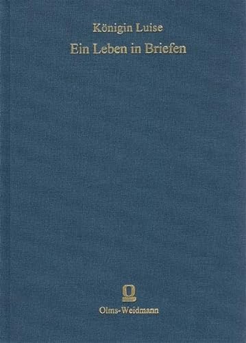 Ein Leben in Briefen - aus der Reihe: Bewahrte Kultur - - Königin Luise (von Preussen) -