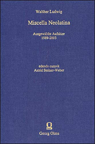 Miscella Neolatina Ausgewahlte Aufsatze, Vol. 1 - Ludwig, Walther; Astrid Steiner-Weber