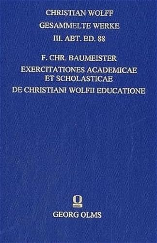 Exercitationes Academicae et Scholasticae De Christiani Wolffii Educatione ( Christian Wolff, Ges...