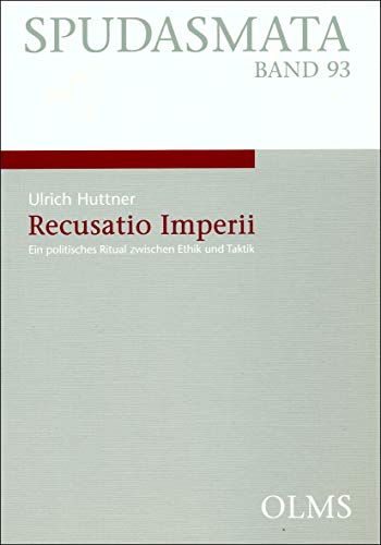 Recusatio Imperii: Ein Politisches Ritual Zwischen Ethik Und Taktik (German Edition) (9783487125633) by Huttner, Ulrich