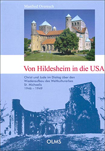 9783487126562: Von Hildesheim in die USA: Christ und Jude im Dialog ber den Wiederaufbau des Weltkultureerbes St. Michaelis 1946-1949