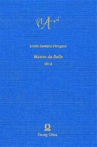 Mastro da Ballo (Dancing-Master) 1614: Diviso in Tre Trattati con il quale scolaro potrà facilmen...