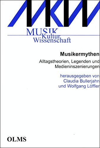 9783487126845: Musikermythen: Alltagstheorien, Legenden und Medieninszenierungen