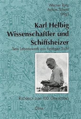 Karl Helbig - Wissenschaftler und Schiffsheizer. - Sein Lebenswerk; Heutiger Sicht