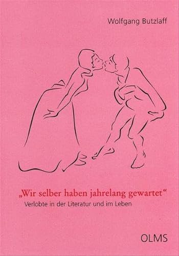 Stock image for Wir selber haben jahrelang gewartet": Verlobte in der Literatur und im Leben for sale by Leserstrahl  (Preise inkl. MwSt.)