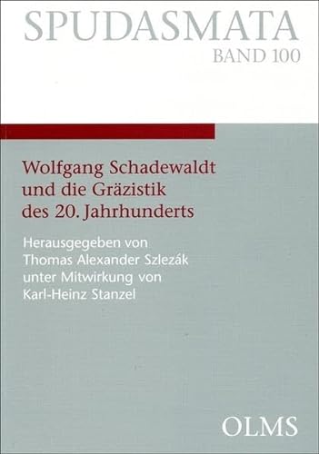 9783487128153: Wolfgang Schadewaldt Und Die Grazistik Des 20. Jahrhunderts: Pt. 100