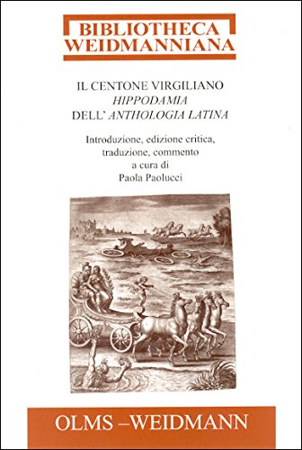 9783487130774: Il centone virgiliano Hippodamia dell'Anthologia Latina Introduzione, edizione critica, traduzione e commento a cura di Paola Paolucci