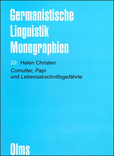 Comutter, Papi und Lebensabschnittsgefährte: Untersuchungen zum Sprachgebrauch im Kontext heutige...