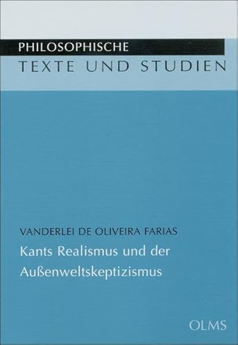 Kants Realismus und der Außenweltskeptizismus. Philosophische Texte und Studien