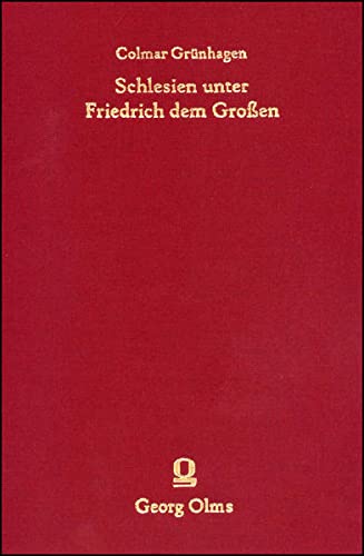 Schlesien unter Friedrich dem Großen (Rara zum deutschen Kulturerbe des Ostens) - Grünhagen Colmar, Baumgart Peter