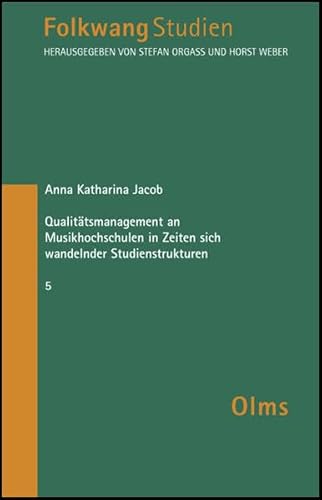 Qualitätsmanagement an Musikhochschulen in Zeiten sich wandelnder Studienstrukturen.