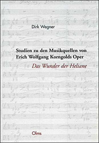 Stock image for Studien zu den Musikquellen von Erich Wolfgang Korngolds Oper 'Das Wunder der Heliane'. for sale by SKULIMA Wiss. Versandbuchhandlung