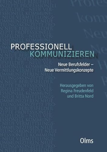 Professionell kommunizieren. Neue Berufsfelder - Neue Vermittlungskonzepte