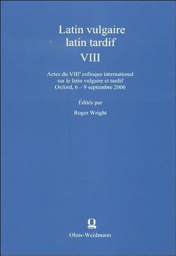 Latin vulgaire - latin tardif VIII. Actes du VIIIe colloque international sur le latin vulgaire e...