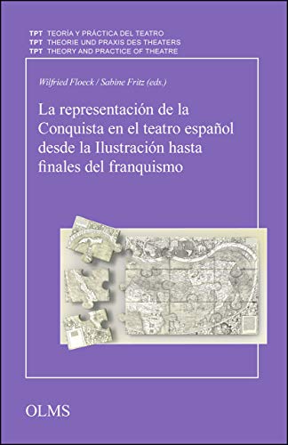 Beispielbild fr La representacin de la Conquista en el teatro español desde la Ilustracin hasta finales del franquismo. zum Verkauf von Antiquariat Bader Tbingen