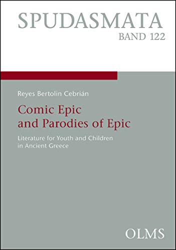 Comic Epic and Parodies of Epic, Literature for Youth and Children in Ancient Greece. - Bertolín Cebrián, Reyes