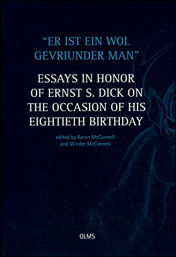 Er ist ein wol gevriunder man, Essays in Honor of Ernst S. Dick on the Occasion of His Eightieth ...