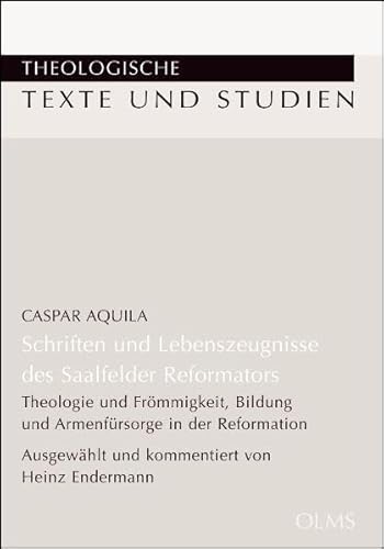 Schriften und Lebenszeugnisse des Saalfelder Reformators: Theologie und Frömmigkeit, Bildung und ...