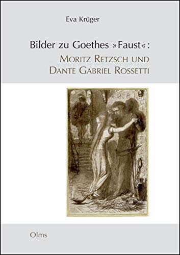 Bilder zu Goethes »Faust«: Moritz Retzsch und Dante Gabriel Rossetti.