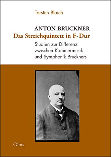 Beispielbild fr Anton Bruckner: das Streichquintett in F-Dur Studien zur Differenz zwischen Kammermusik und Symphonik Bruckners zum Verkauf von Antiquariat Stefan Krger