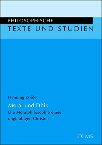 Stock image for Moral und Ethik: Die Moralphilosophie eines unglubigen Christen. (Philosophische Texte und Studien) for sale by Goodbooks-Wien