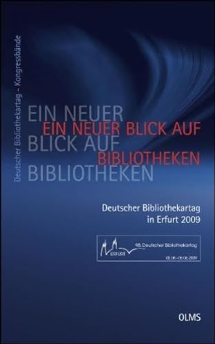 Ein neuer Blick auf Bibliotheken. 98. Deutscher Bibliothekartag in Erfurt 2009 Deutscher Bibliothekartag: Kongressbände - Schmiedeknecht, Christiane und Ulrich Hohoff