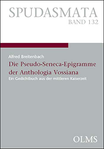Die Pseudo-Seneca-Epigramme der Anthologia Vossiana. - Breitenbach, Alfred