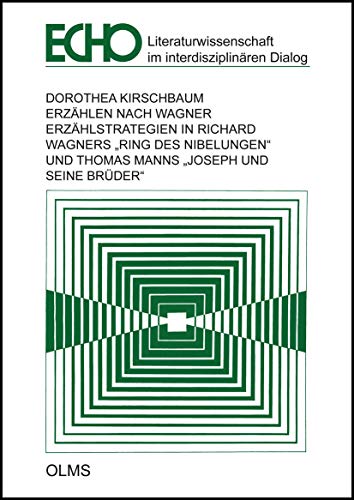 Erzählen nach Wagner: Erzählstrategien in Richard Wagners "Ring des Nibelungen" und Thomas Manns ...