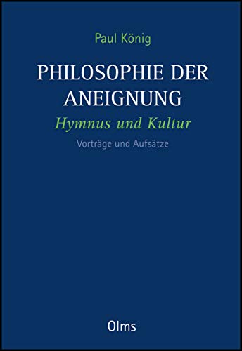 Stock image for Philosophie der Aneignung : Hymnus und Kultur. Vortrge und Aufstze. for sale by Antiquariat Bader Tbingen