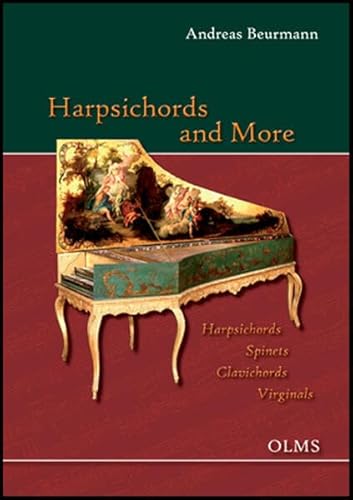 Beispielbild fr Harpsichords and More: Harpsichords, Spinets, Clavichords, Virginals zum Verkauf von BooksRun