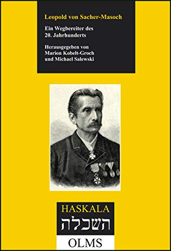 Stock image for Leopold von Sacher-Masoch - Ein Wegbereiter des 20. Jahrhunderts (Haskala - Wissenschaftliche Abhandlungen, Band 45). for sale by Antiquariaat Spinoza