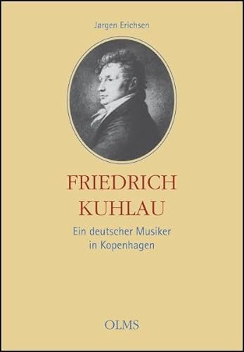 Beispielbild fr Friedrich Kuhlau - Ein deutscher Musiker in Kopenhagen. zum Verkauf von SKULIMA Wiss. Versandbuchhandlung