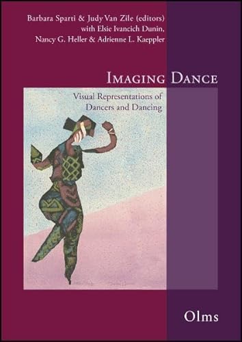 Stock image for Imaging Dance, Visual Representations of Dancers and Dancing. Edited by Barbara Sparti and Judy Van Zile with Elsie Ivancich Dunin, Nancy G. Heller & Adrienne L. Kaeppler. for sale by Antiquariat Rainer Schlicht