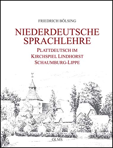 Niederdeutsche Sprachlehre: Plattdeutsch im Kirchspiel Lindhorst Schaumburg-Lippe.