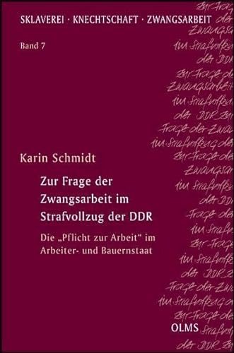 Zur Frage der Zwangsarbeit im Strafvollzug der DDR: Die "Pflicht zur Arbeit" im Arbeiter- und Bau...
