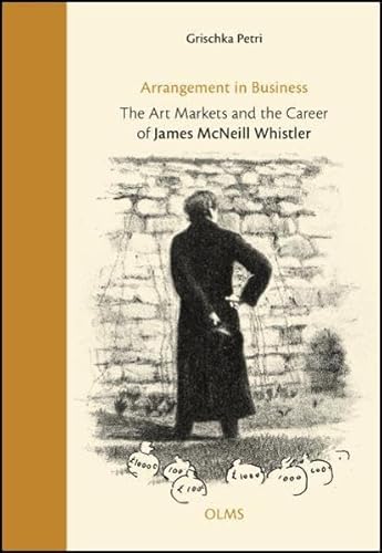 Stock image for Arrangement in Business. The Art Markets and the Career of James McNeill Whistler. for sale by Antiquariat Rainer Schlicht