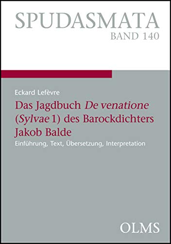 Beispielbild fr Das Jagdbuch 'De venatione (Sylvae 1)' des Barockdichters Jakob Balde. zum Verkauf von SKULIMA Wiss. Versandbuchhandlung
