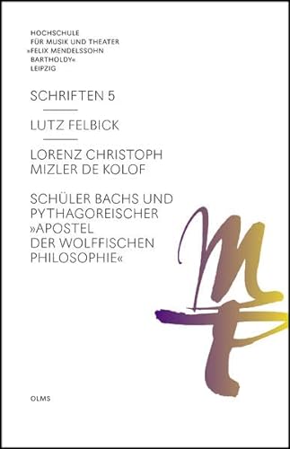 9783487146751: Lorenz Christoph Mizler de Kolof: Schler Bachs und pythagoreischer "Apostel der Wolffischen Philosophie"