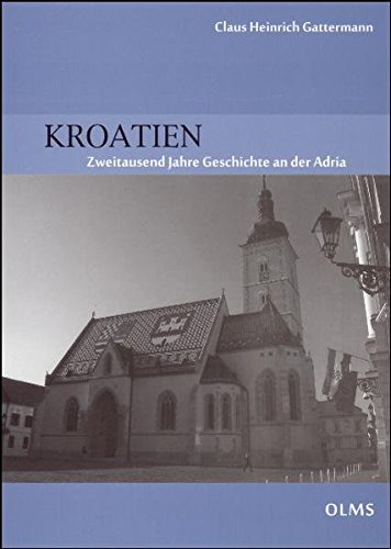 Kroatien: Zweitausend Jahre Geschichte an der Adria. (Historische Texte und Studien) - Gattermann, Claus Heinrich