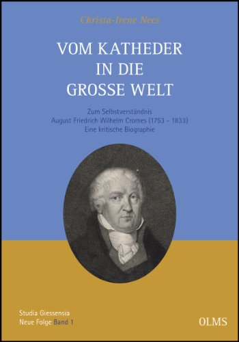 Vom Katheder in die große Welt: Zum Selbstverständnis August Friedrich Wilhelm Cromes (1753 - 183...