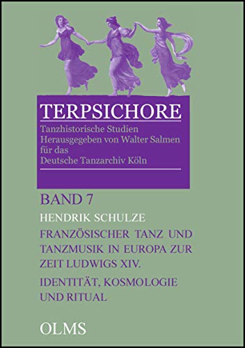 9783487147932: Franzsischer Tanz und Tanzmusik in Europa zur Zeit Ludwigs XIV.: Identitt, Kosmologie und Ritual: 7