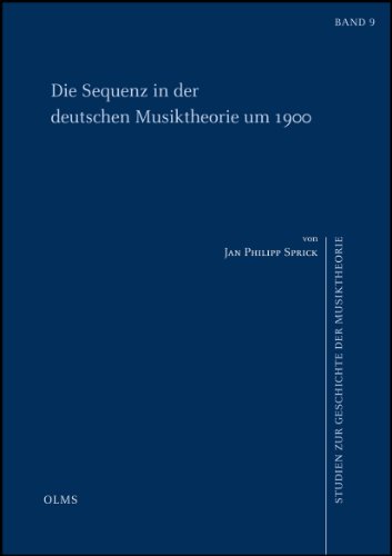 Die Sequenz in der deutschen Musiktheorie um 1900. - Sprick, Jan Philipp