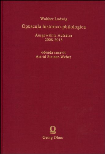 9783487150956: Opuscula historico-philologica: Ausgewhlte Aufstze 2008-2013. Edenda curavit Astrid Steiner-Weber. (Noctes Neolatinae) - Ludwig, Walther