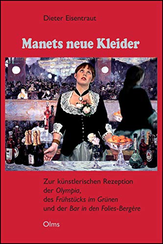 9783487151441: Manets neue Kleider: Zur knstlerischen Rezeption der "Olympia", des "Frhstcks im Grnen" und der "Bar in den Folies-Bergre".
