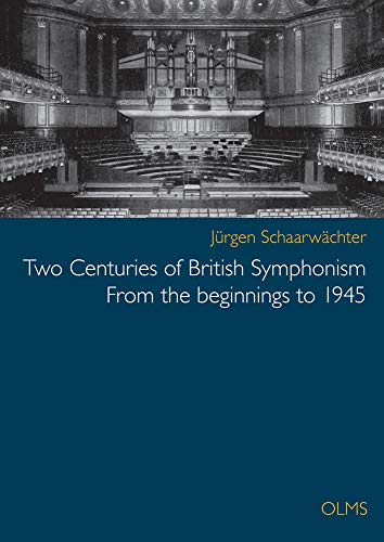 9783487152264: Two Centuries of British Symphonism: From the beginnings to 1945: A preliminary survey