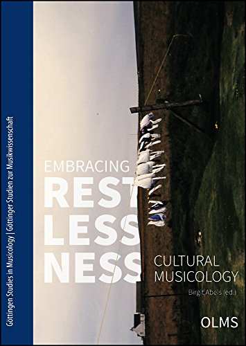 9783487154244: Embracing Restlessness: Cultural Musicology (Gttingen Studies in Musicology/Gttinger Studien Zur Musikwissenschaft, 6)