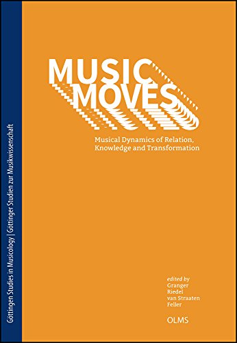 Stock image for Music Moves: Musical Dynamics of Relation, Knowledge and Transformation (G ttingen Studies in Musicology/G ttinger Studien zur Musikwissenschaft) for sale by HPB-Red